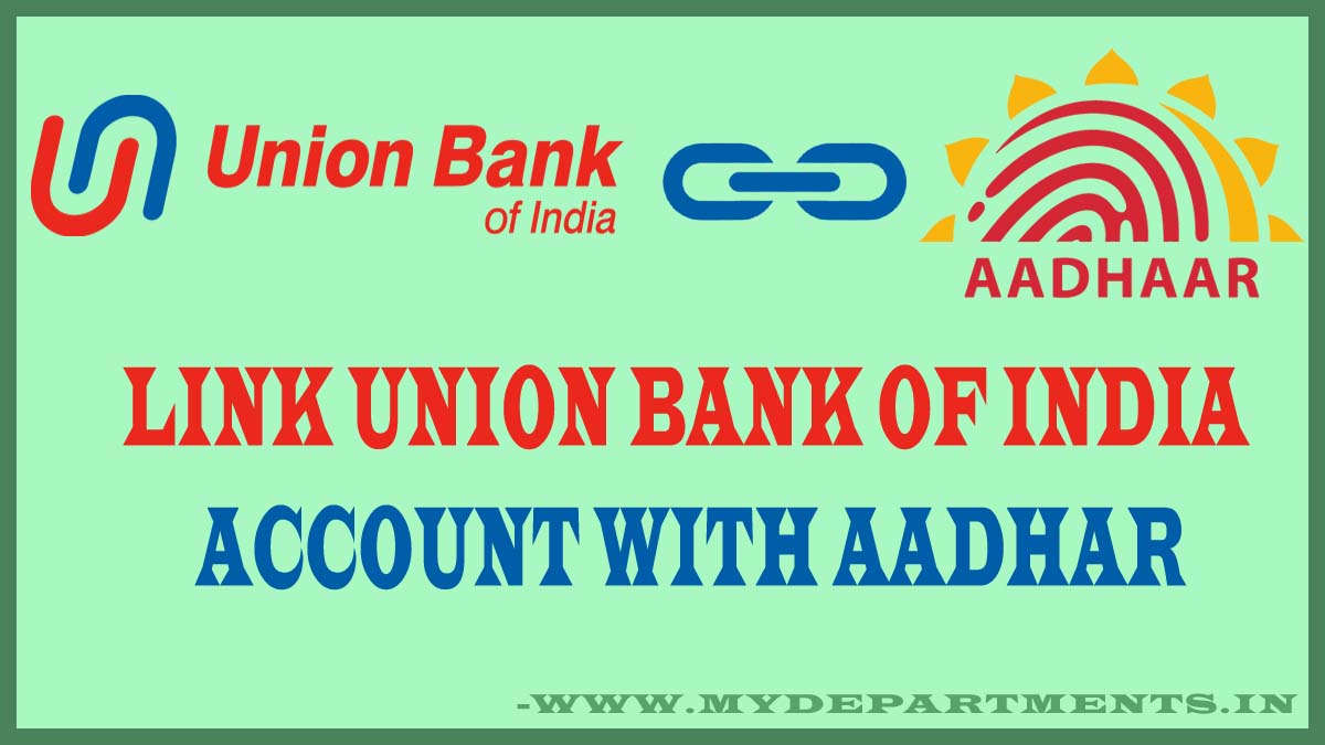 Link Union Bank of India Account With Aadhar 2024