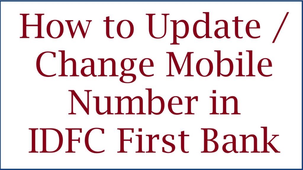 IDFC Bank Account Mobile Number Change